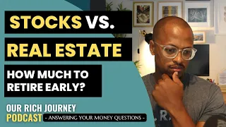 How Much Money Should I Invest in Stocks and Real Estate to Retire Early? - Ep. 2