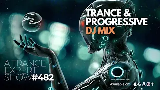 Vocal Trance & Progressive DJ Mix - A Trance Expert Show #482