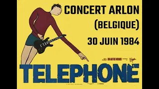 TELEPHONE - Concert Arlon (Belgique) 30 juin 1984