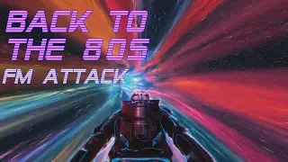 'Back To The 80's' | FM Attack Edition | Best of Synthwave And Retro Electro Music Mix