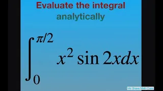 Evaluate definite Integral by tabular integration from 0 to pi/2 , (x^2 sin 2x dx)