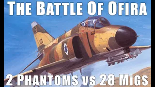 THE AIR BATTLE OF OFIRA: 2 Phantoms Take On 28 MiGs In The First Moments Of The Yom Kippur War