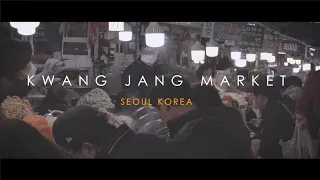 Kwang Jang Market / 광장시장 "시네마틱 영상" / Cinematic Video by Sony A7III "Seoul Korea"