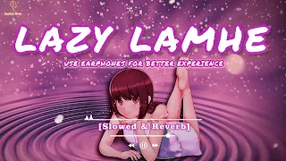 Lazy Lamhe | Slowed & Reverb | Lofi Song | Musical Muse | Bollywood Songs