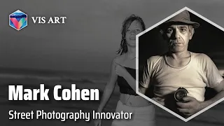 Mark Cohen: Capturing Life Up Close｜Artist Biography