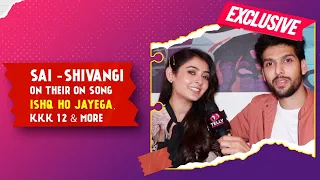 Sai Ketan Rao & Shivangi Khedkar Interview: On Song Ishq Ho Jayega, Jhalak Dikhla Jaa, KKK12 & More