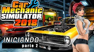 INICIANDO NO CAR MECHANIC SIMULATOR 2018 - TUTORIAL parte 02