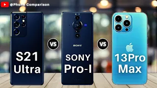 Sony Xperia Pro-I Vs iPhone 13 Pro Max Vs Samsung Galaxy S21 Ultra 5G | Sony Xperia Pro-I Full Specs