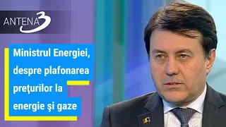 Ministrul Energiei, despre plafonarea preţurilor la energie şi gaze