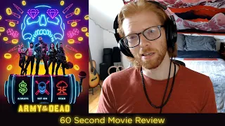 "Army of the Dead" - A 60 Second Movie Review