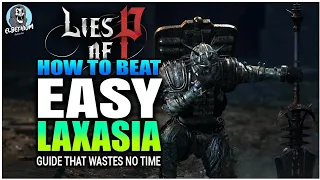 HOW TO BEAT Laxasia The Complete Boss EASY GUIDE | Lies Of P