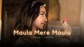 Maula Mere Maula - (slowed + reverb) | The Harshy