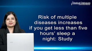 Risk of multiple diseases increases if you get less than five hours’ sleep a night : Study