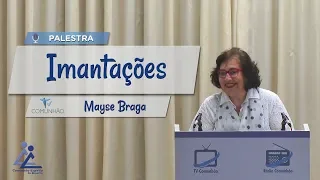 PALESTRA ESPÍRITA | IMANTAÇÕES - Mayse Braga
