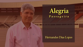 HERNANDES DIAS LOPES -  Alegria Passageira  (DLP_053)