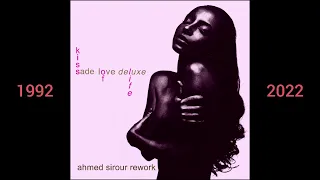 Sade - Kiss of Life (Ahmed Sirour rework) [Love Deluxe 30th Anniversary tribute]