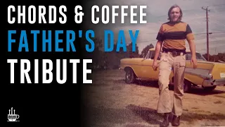 Chords & Coffee Father's Day Tribute