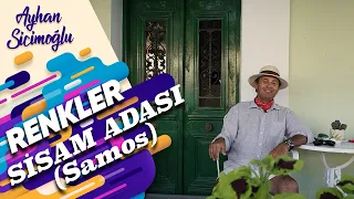 Ayhan Sicimoğlu ile RENKLER - Sisam Adası (Samos)