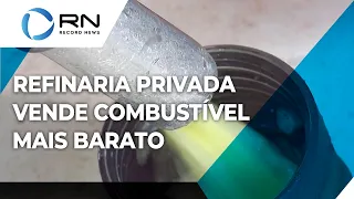 Refinaria privada vende combustível mais barato