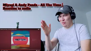 Miyagi & Andy Panda - All The Time (Official Audio) / Реакция на трек