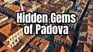 Discovering the Hidden Treasures of Padova