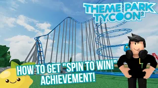 How to get the 'Spin to Win!" Achievement in Roblox Theme Park Tycoon 2!