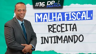 Malha Fiscal: A Receita está intimando l com Paulo Gomes l DP na Prática #16