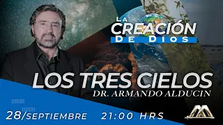 Los Tres Cielos | La Creación de Dios | Dr. Armando Alducin