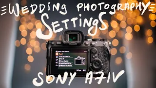 Setting up Sony A7IV for wedding photography - full walkthrough & customisation - 40 MIN!