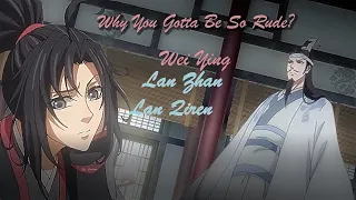 Why You Gotta Be So Rude? MDZS edit | WangXian Ft. Lan Qiren