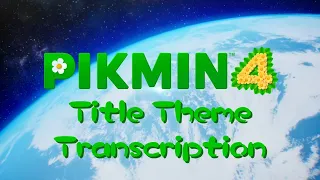 Pikmin 4 Title Screen Transcription Sheet Music