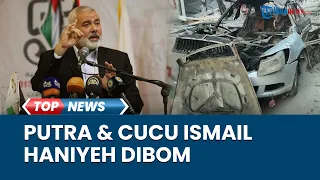 3 Putra & Cucu Pimpinan Hamas Dibom saat Hendak Rayakan IdulFitri, Ismail Haniyeh Justru Ucap Syukur