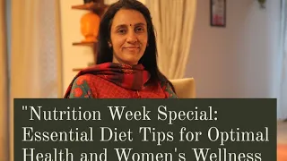 Nutrition Week Special ; Diet Tips By Dr. Nitika Sobti