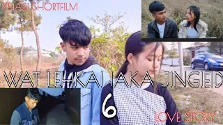 WAT LEHKAI IAKA JINGIEID SERIES 6| KHASI SHORTFILM| LOVE STORY|SAD STORY