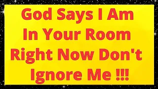 I Am In Your Room Right Now Don't Ignore Me Please | God message today #god  #godmessage