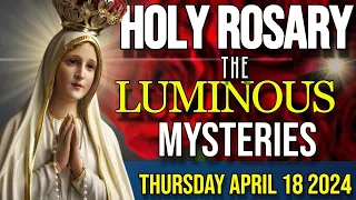 HOLY ROSARY Today 🙏  Thursday April 18 2024 🌹 Luminous Mysteries🌹