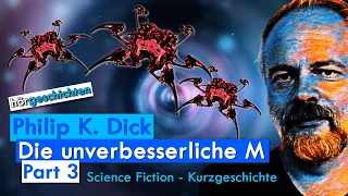 [Hörbuch] Philip K. Dick | Die unverbesserliche M | Part 3 | Sci Fi