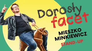 MIESZKO MINKIEWICZ - Dorosły facet | Stand-Up | Całe nagranie | 2022