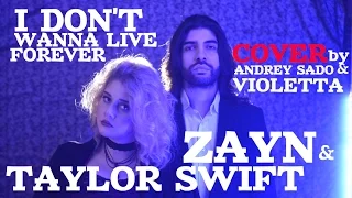 ZAYN & TAYLOR SWIFT-I Don't Wanna Live Forever-Cover by Andrey Sado & VIOLETTA