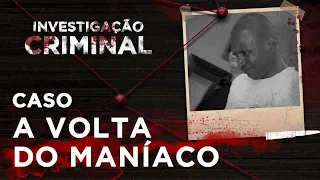 INVESTIGAÇÃO CRIMINAL - A VOLTA DO MANÍACO