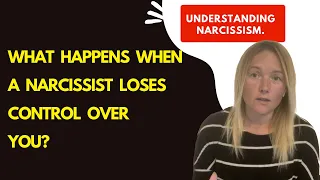 What Happens When A Narcissist Loses Control Over You? (Understanding Narcissism.)