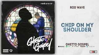 Rod Wave - Chip On My Shoulder (Ghetto Gospel)