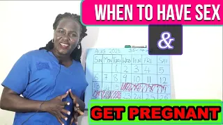 WHEN TO HAVE SEX AND GET PREGNANT.