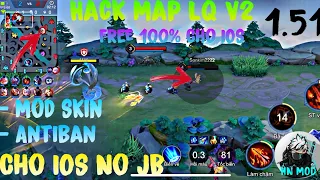 Hack Map LQ V2 Free 100% , Antiban , Có Thể Mod Skin Cho IOS No JB - HN Mod