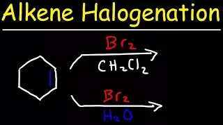 Halogenation of Alkenes & Halohydrin Formation Reaction Mechanism