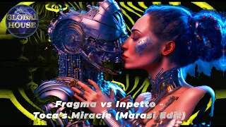 Fragma vs Inpetto ~ Toca's Miracle (Marasi Edit) ~ Global House Select.