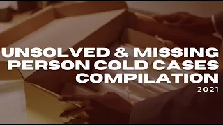 20+ Unsolved & Missing Cold Cases Covered this Year | 2021 COMPILATION