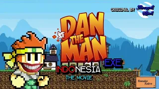 [Dan The Man.Exe Indonesia Full Part] Original by : @IkhsansyarifOfficial