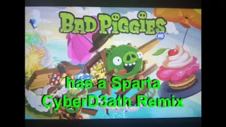 (Sparta CyberD3ath Remix) Bad Piggies