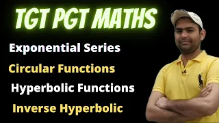 Exponential Series | Circular & Hyperbolic Functions | Inverse Hyperbolic Function For TGT PGT MATHS